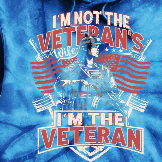 IM The Veteran Not The Veterans Wife Memorial Day 2024 Gift Tie Dye Hoodie