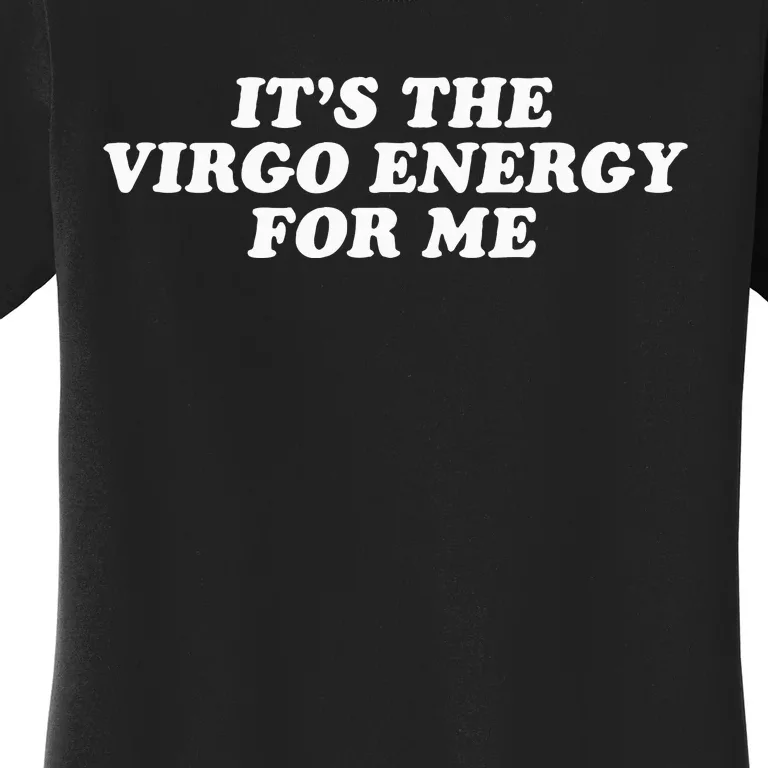 ItS The Virgo Energy For Me Birthday Women's T-Shirt