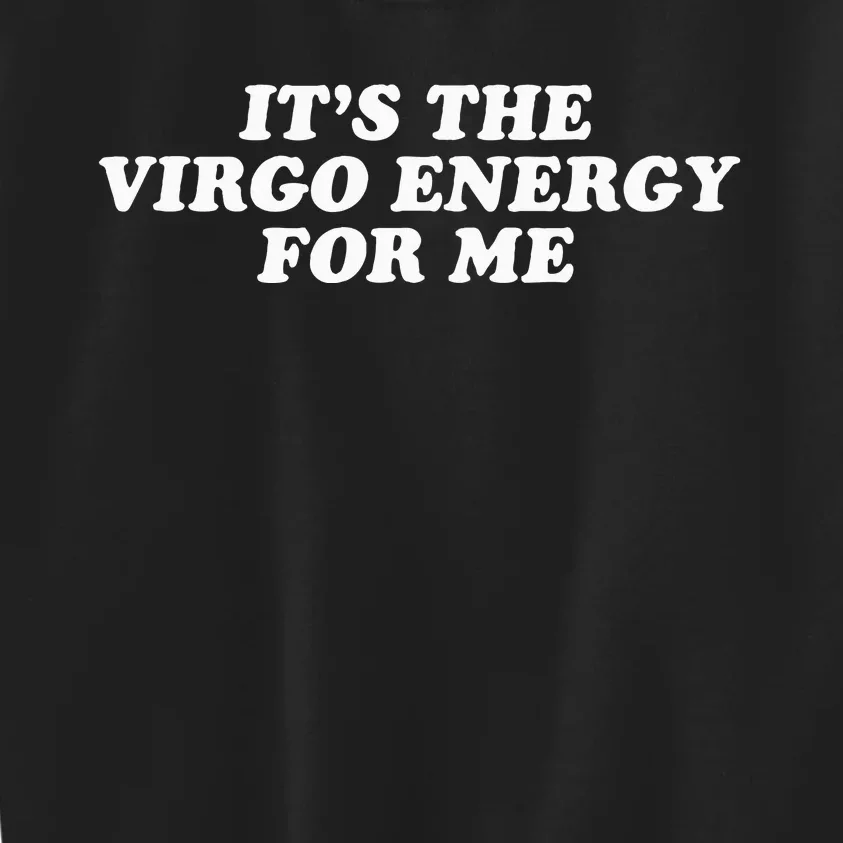 ItS The Virgo Energy For Me Birthday Kids Sweatshirt