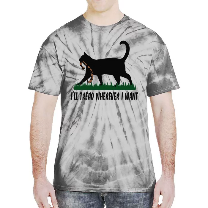 ILl Tread Wherever I Want Cat Ladies For Kamala Funny Gift Tie-Dye T-Shirt