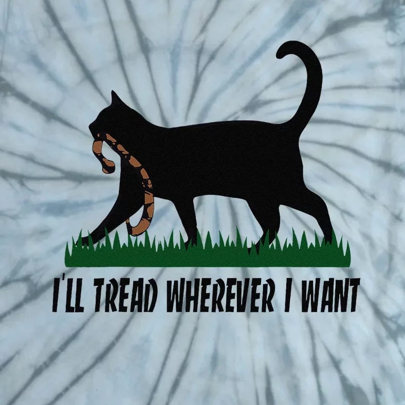 ILl Tread Wherever I Want Cat Ladies For Kamala Funny Gift Tie-Dye T-Shirt