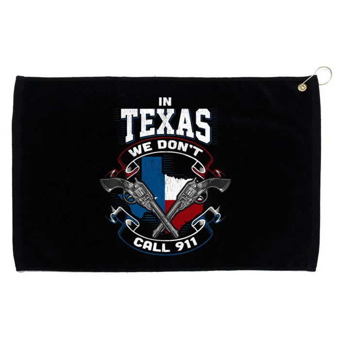 In Texas We Don't Call 911 Funny Texan Proud Gun Owner Gift Grommeted Golf Towel