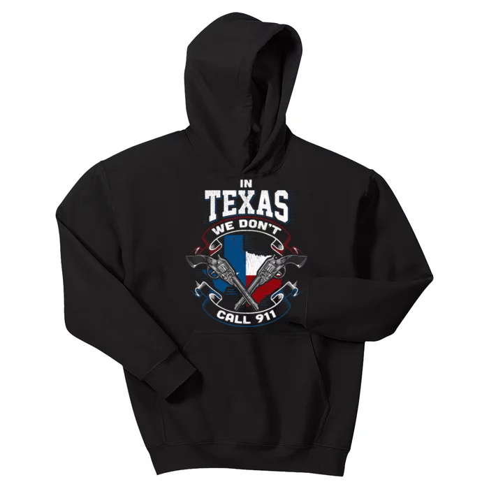 In Texas We Don't Call 911 Funny Texan Proud Gun Owner Gift Kids Hoodie