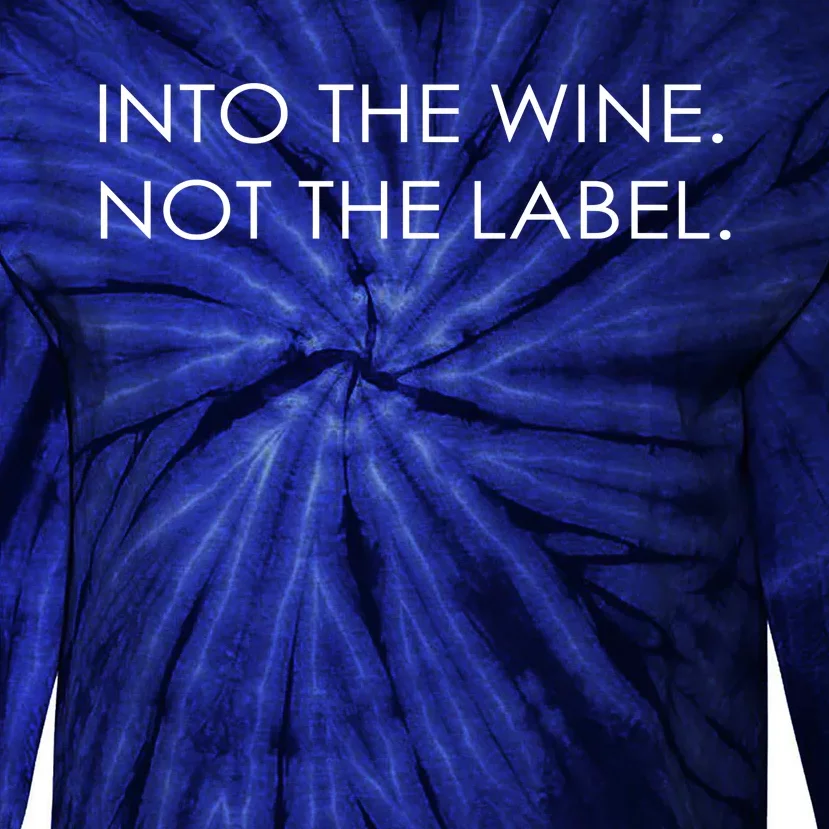 Into The Wine Not The Label Tie-Dye Long Sleeve Shirt