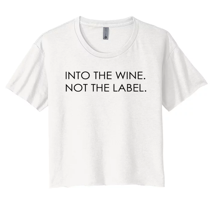 Into The Wine Not The Label Women's Crop Top Tee