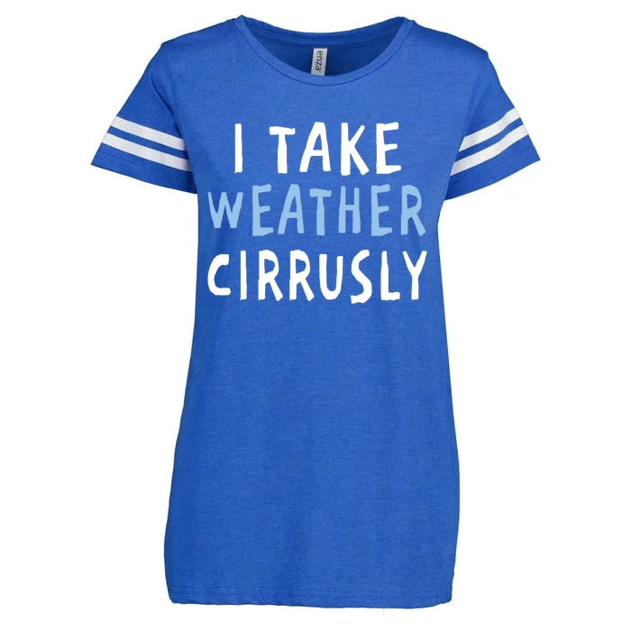 I Take Weather Cirrusly - Funny Meteorology Enza Ladies Jersey Football T-Shirt