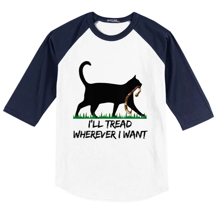 ILl Tread Wherever I Want Baseball Sleeve Shirt