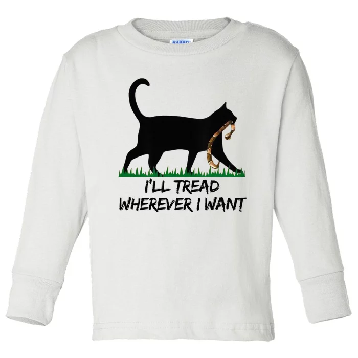 ILl Tread Wherever I Want Toddler Long Sleeve Shirt