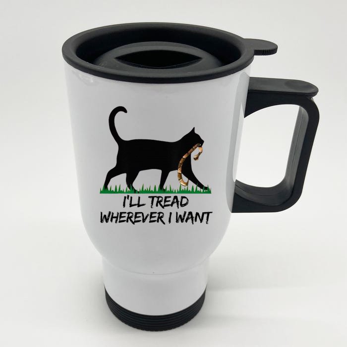 ILl Tread Wherever I Want Front & Back Stainless Steel Travel Mug