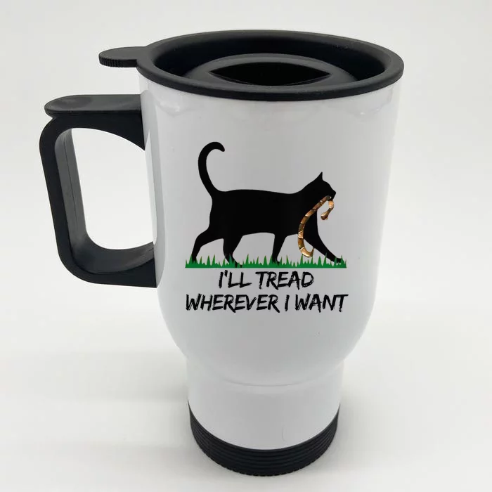 ILl Tread Wherever I Want Front & Back Stainless Steel Travel Mug