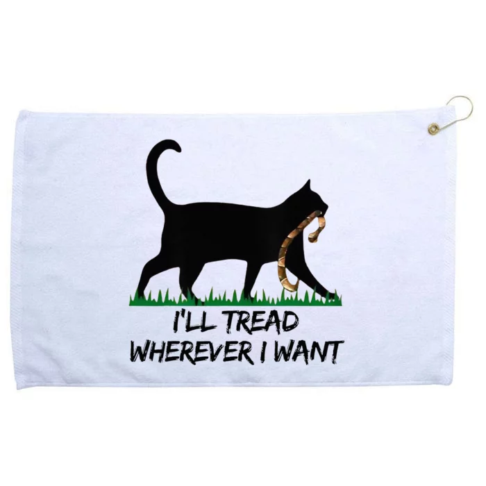 ILl Tread Wherever I Want Grommeted Golf Towel