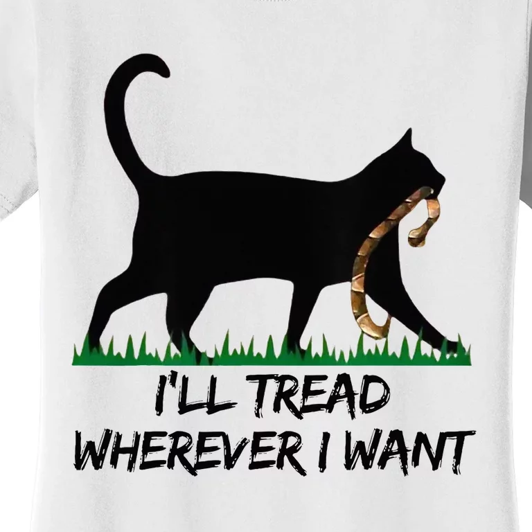 ILl Tread Wherever I Want Women's T-Shirt