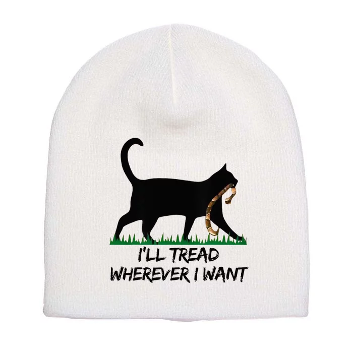 ILl Tread Wherever I Want Short Acrylic Beanie