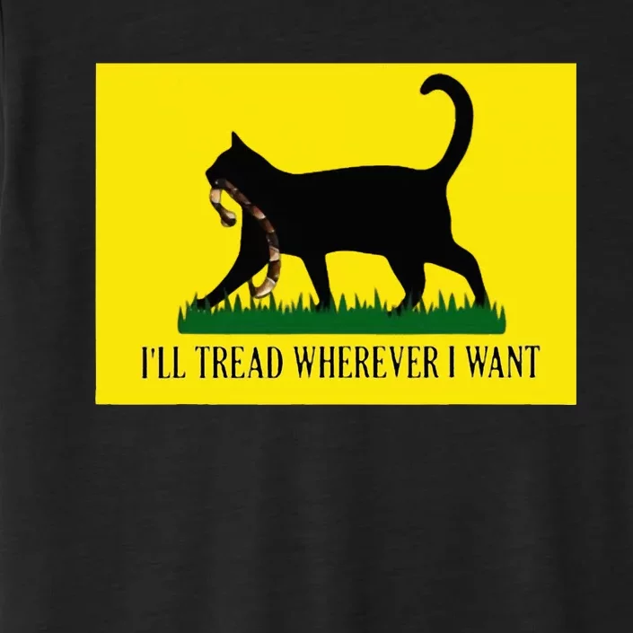 ILl Tread Wherever I Want Childless Cat Lady For Kamala ChromaSoft Performance T-Shirt