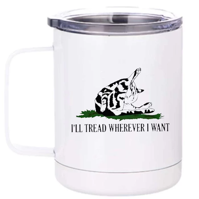 ILl Tread Wherever I Want Front & Back 12oz Stainless Steel Tumbler Cup