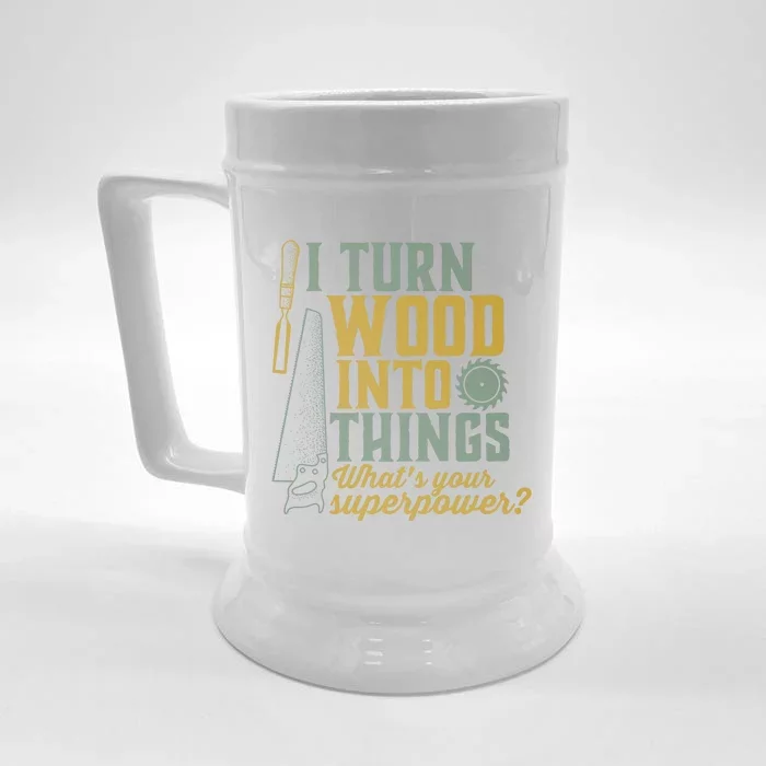 I Turn Wood Into Things Funny Woodworker Carpenter Gift Front & Back Beer Stein