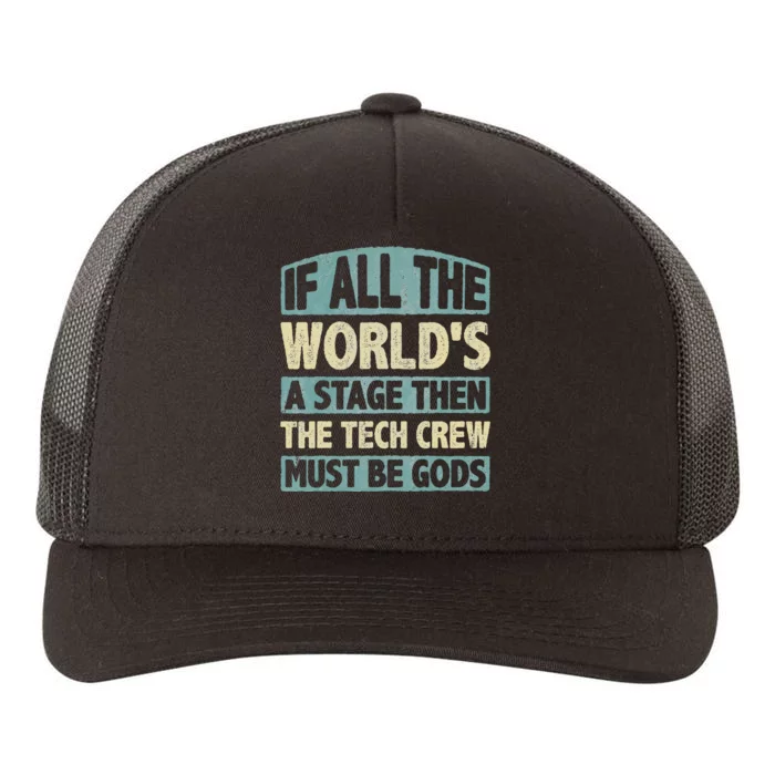 If The Worlds A Stage Then The Tech Crew Must Be Gods Yupoong Adult 5-Panel Trucker Hat