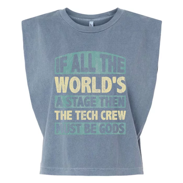 If The Worlds A Stage Then The Tech Crew Must Be Gods Garment-Dyed Women's Muscle Tee