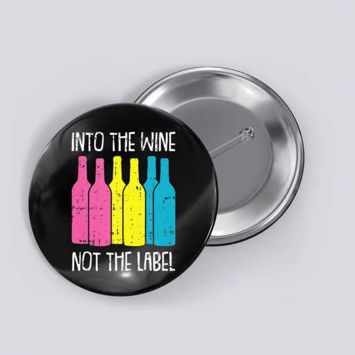 Into The Wine Not The Label Pan Sexual Pride Drinking LGBTQ Button