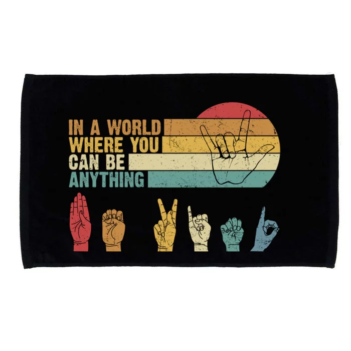 In The World Where You Can Be Anything Be Kind Sign Language Cool Gift Microfiber Hand Towel