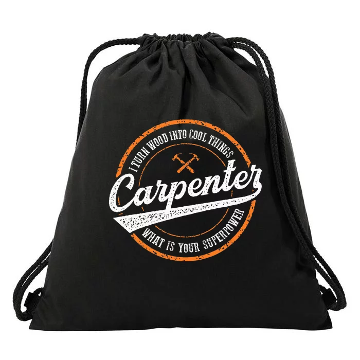 I Turn Wood Into Cool Things Whats Your Superpower Carpenter Drawstring Bag