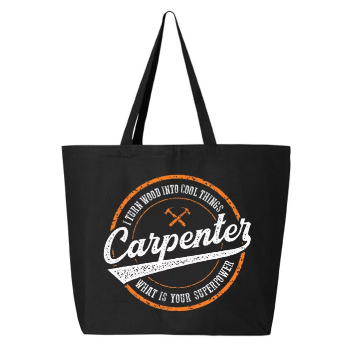 I Turn Wood Into Cool Things Whats Your Superpower Carpenter 25L Jumbo Tote