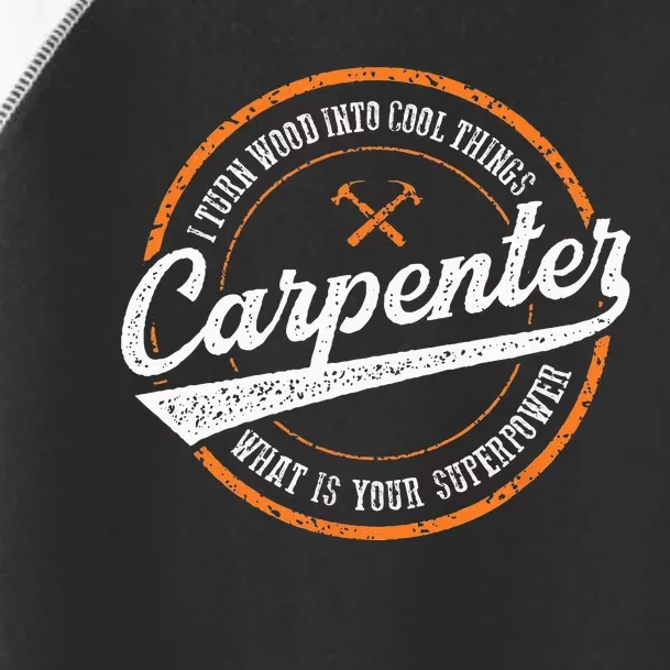 I Turn Wood Into Cool Things Whats Your Superpower Carpenter Toddler Fine Jersey T-Shirt