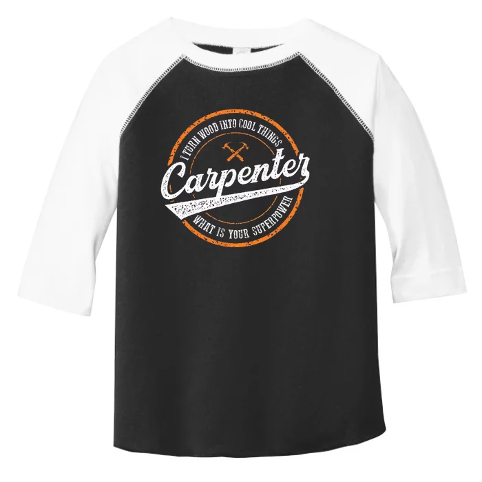 I Turn Wood Into Cool Things Whats Your Superpower Carpenter Toddler Fine Jersey T-Shirt