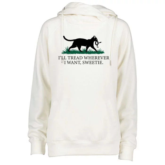 I’Ll Tread Wherever I Want Sweetie Cat Lady Womens Funnel Neck Pullover Hood