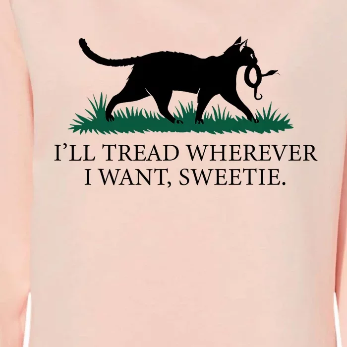 I’Ll Tread Wherever I Want Sweetie Cat Lady Womens California Wash Sweatshirt