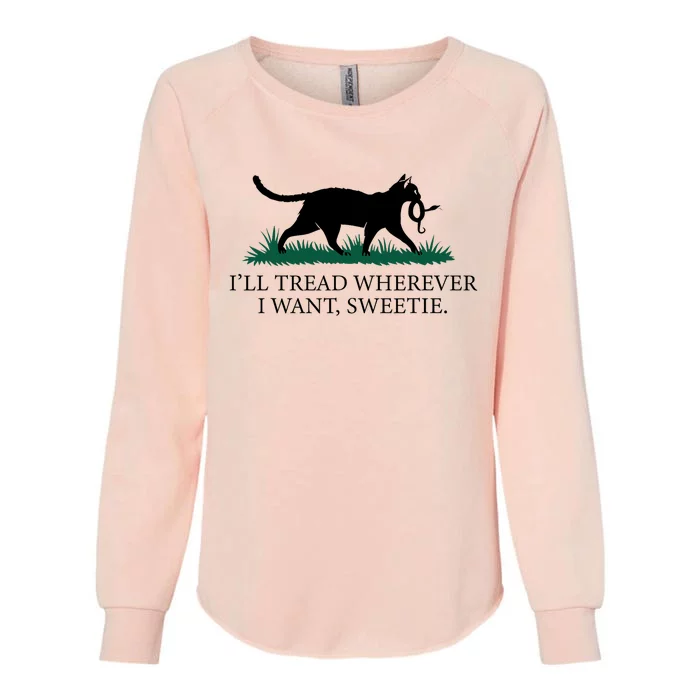 I’Ll Tread Wherever I Want Sweetie Cat Lady Womens California Wash Sweatshirt