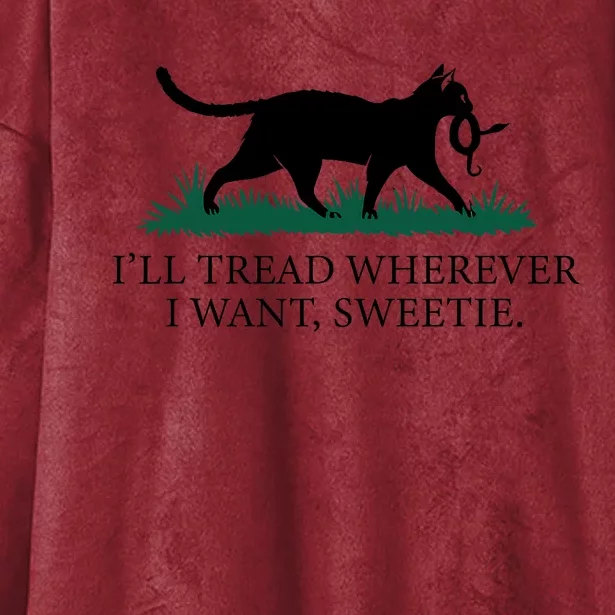 I’Ll Tread Wherever I Want Sweetie Cat Lady Hooded Wearable Blanket