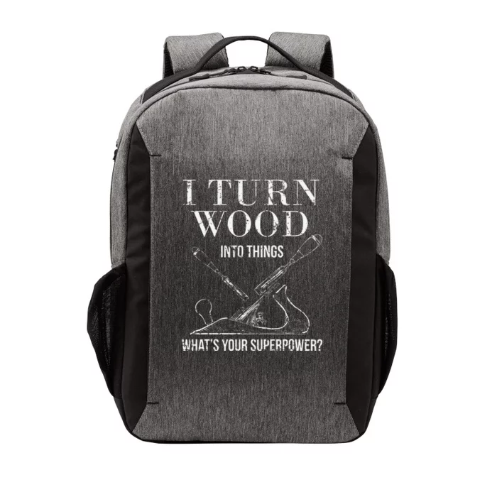 I Turn Wood into Things What's Your Superpower Carpenter Vector Backpack