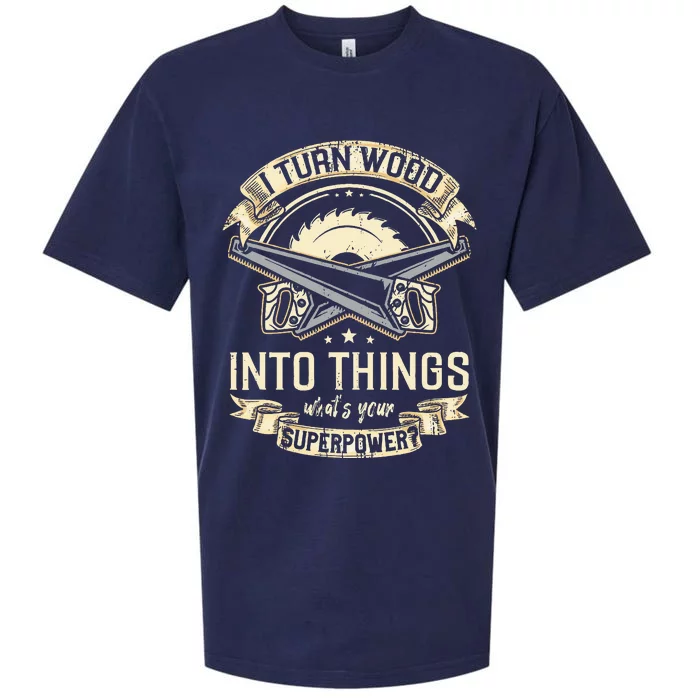 I Turn wood into things what's your superpower carpenter Sueded Cloud Jersey T-Shirt