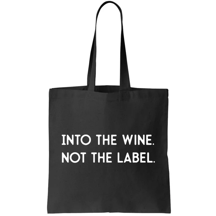 Into The Wine Not The Label Gift For Win Lover Win, Drink Tote Bag