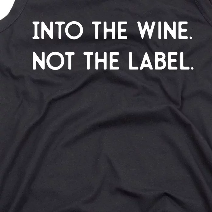 Into The Wine Not The Label Gift For Win Lover Win, Drink Tank Top