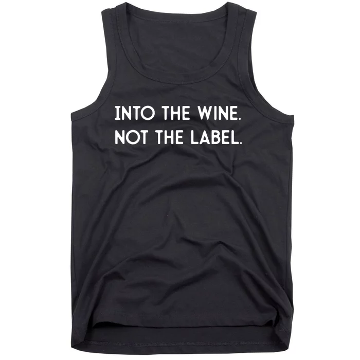 Into The Wine Not The Label Gift For Win Lover Win, Drink Tank Top