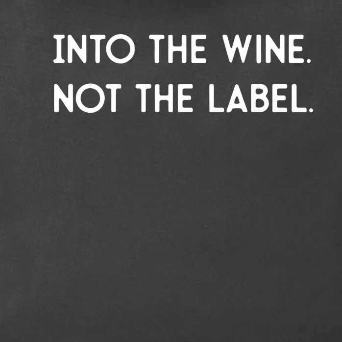 Into The Wine Not The Label Gift For Win Lover Win, Drink Zip Tote Bag