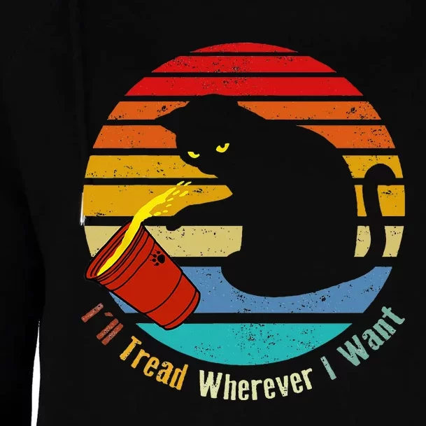 ILl Tread Wherever I Want Funny Cat Lover Womens Funnel Neck Pullover Hood