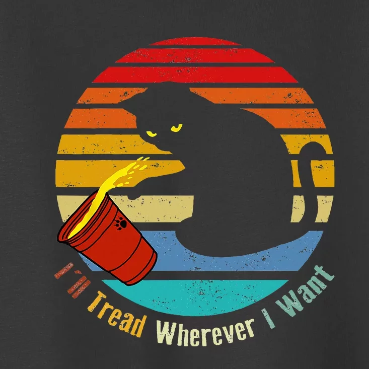 ILl Tread Wherever I Want Funny Cat Lover Toddler T-Shirt