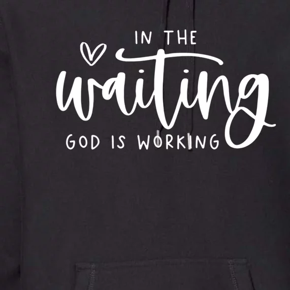 In The Waiting God Is Working Christian Easter Day Premium Hoodie