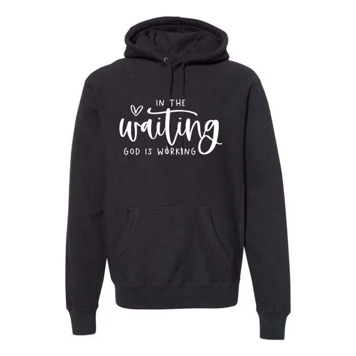 In The Waiting God Is Working Christian Easter Day Premium Hoodie