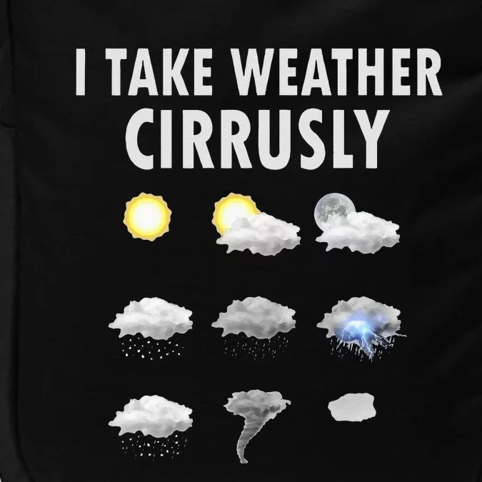 I Take Weather Cirrusly Meteorology Meteorologist Impact Tech Backpack