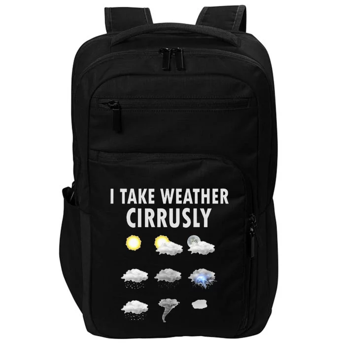 I Take Weather Cirrusly Meteorology Meteorologist Impact Tech Backpack