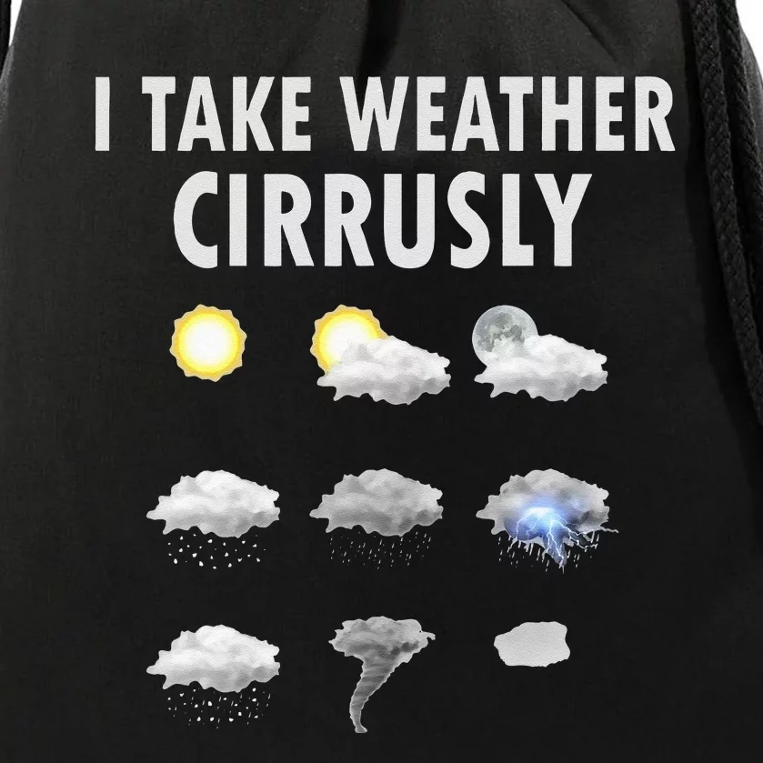 I Take Weather Cirrusly Meteorology Meteorologist Drawstring Bag