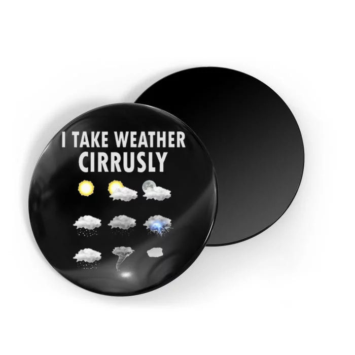 I Take Weather Cirrusly Meteorology Meteorologist Magnet