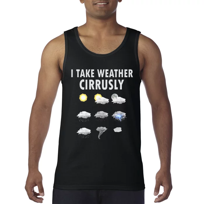 I Take Weather Cirrusly Meteorology Meteorologist Tank Top