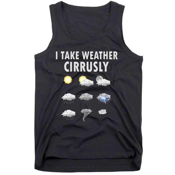 I Take Weather Cirrusly Meteorology Meteorologist Tank Top