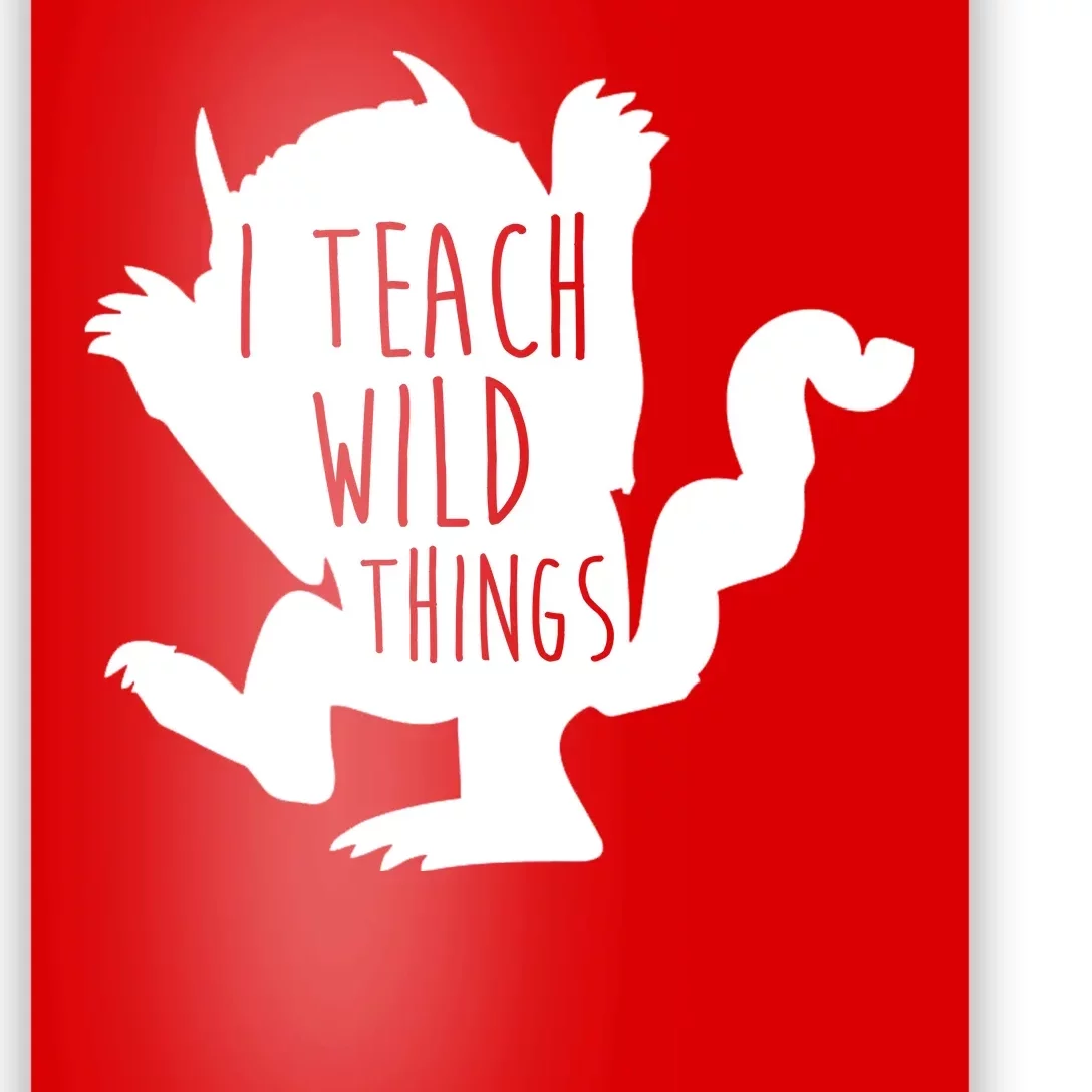 I Teach Wild Things Poster