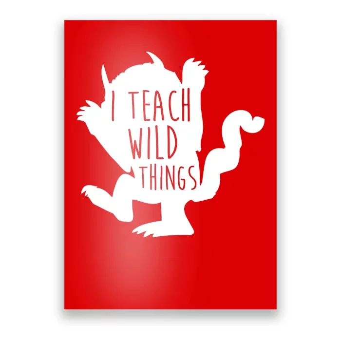 I Teach Wild Things Poster